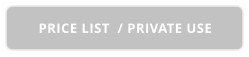 PRICE LIST  / PRIVATE USE